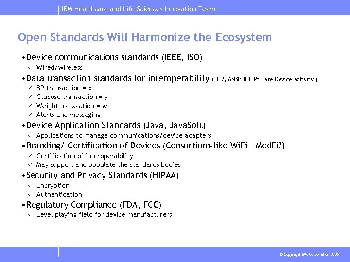 IBM Healthcare and Life Sciences Innovation Team Open Standards Will Harmonize the Ecosystem •