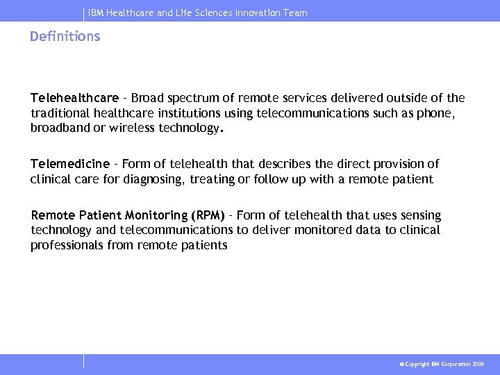IBM Healthcare and Life Sciences Innovation Team Definitions Telehealthcare – Broad spectrum of remote