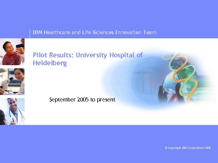 IBM Healthcare and Life Sciences Innovation Team Pilot Results: University Hospital of Heidelberg September