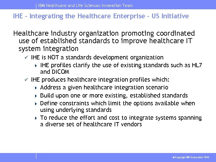 IBM Healthcare and Life Sciences Innovation Team IHE – Integrating the Healthcare Enterprise –