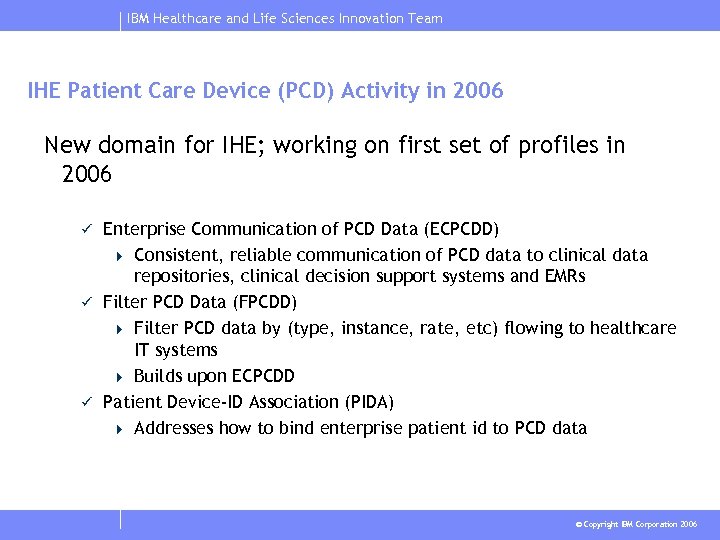 IBM Healthcare and Life Sciences Innovation Team IHE Patient Care Device (PCD) Activity in