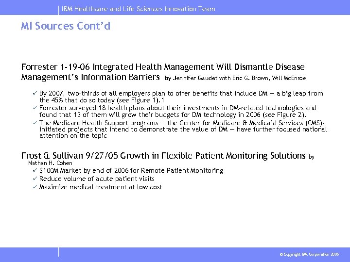 IBM Healthcare and Life Sciences Innovation Team MI Sources Cont’d Forrester 1 -19 -06