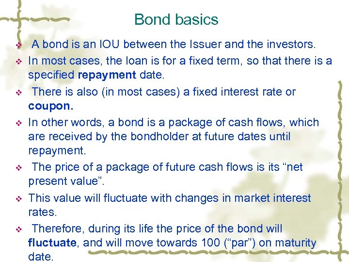 Bond basics v v v v A bond is an IOU between the Issuer