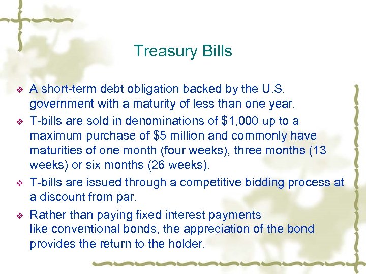 Treasury Bills v v A short-term debt obligation backed by the U. S. government