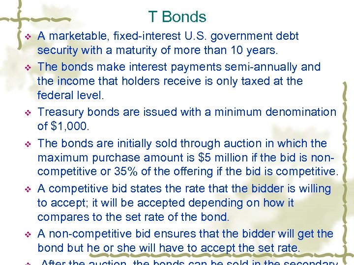 T Bonds v v v A marketable, fixed-interest U. S. government debt security with