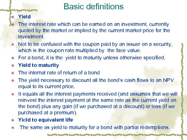Basic definitions v v v v v Yield The interest rate which can be