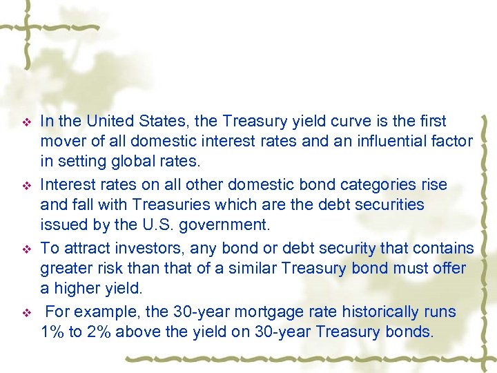 v v In the United States, the Treasury yield curve is the first mover