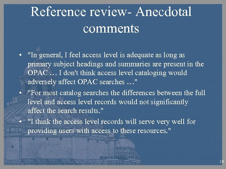 Reference review- Anecdotal comments • "In general, I feel access level is adequate as