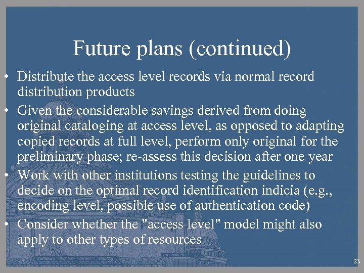 Future plans (continued) • Distribute the access level records via normal record distribution products