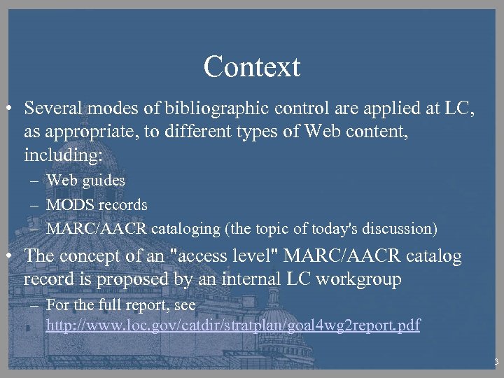 Context • Several modes of bibliographic control are applied at LC, as appropriate, to