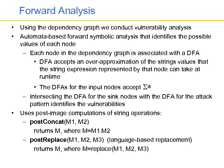 Forward Analysis • Using the dependency graph we conduct vulnerability analysis • Automata-based forward