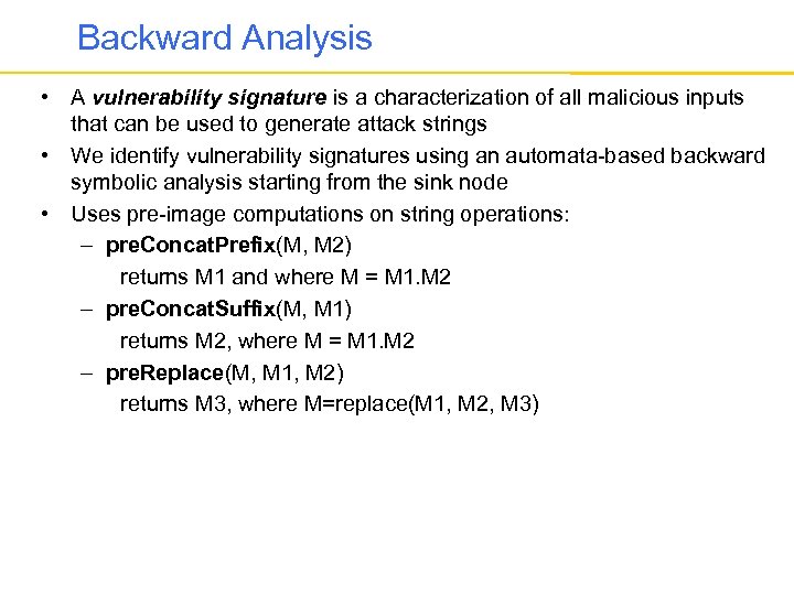 Backward Analysis • A vulnerability signature is a characterization of all malicious inputs that