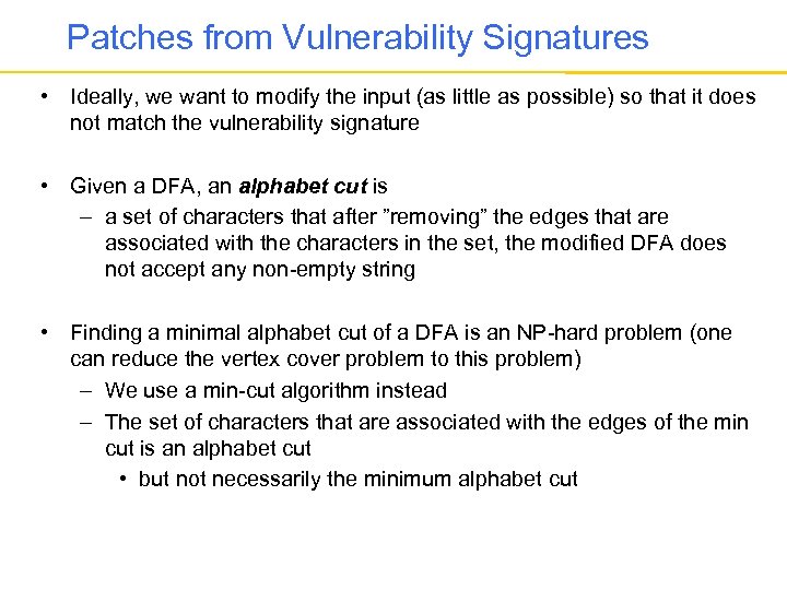 Patches from Vulnerability Signatures • Ideally, we want to modify the input (as little
