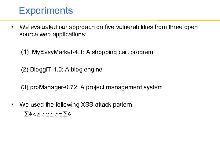 Experiments • We evaluated our approach on five vulnerabilities from three open source web
