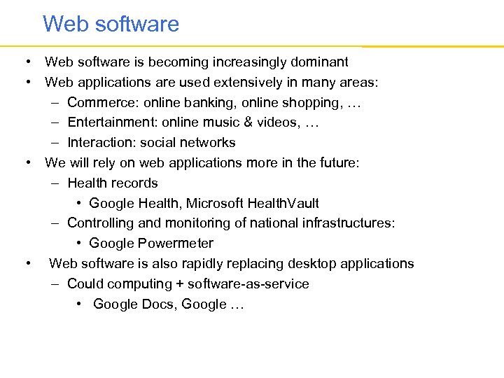 Web software • Web software is becoming increasingly dominant • Web applications are used