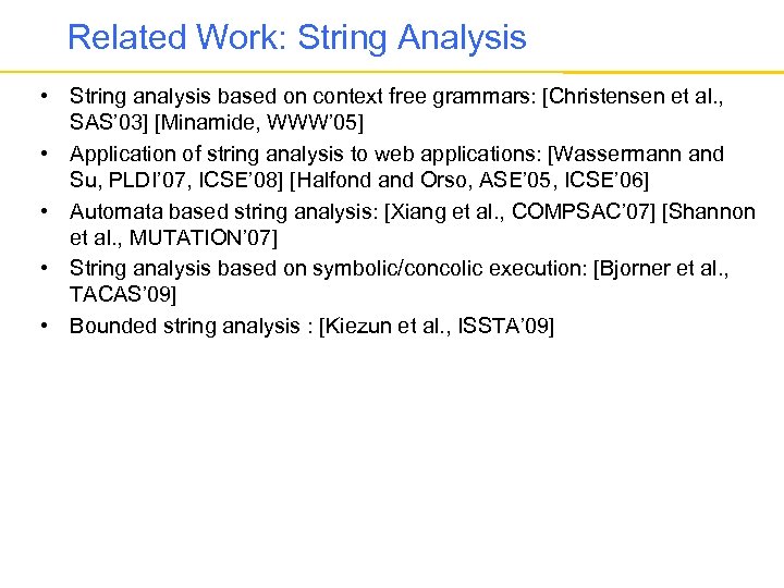 Related Work: String Analysis • String analysis based on context free grammars: [Christensen et