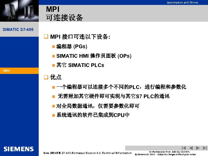 Automation and Drives MPI 可连接设备 SIMATIC S 7 -400 q MPI 接口可连以下设备: n 编程器
