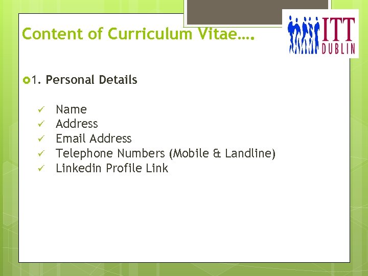 Content of Curriculum Vitae…. 1. ü ü ü Personal Details Name Address Email Address