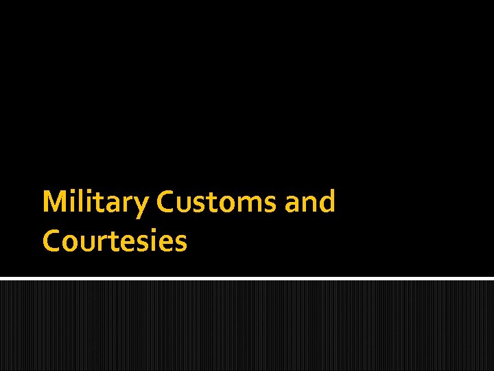 Military Customs and Courtesies 