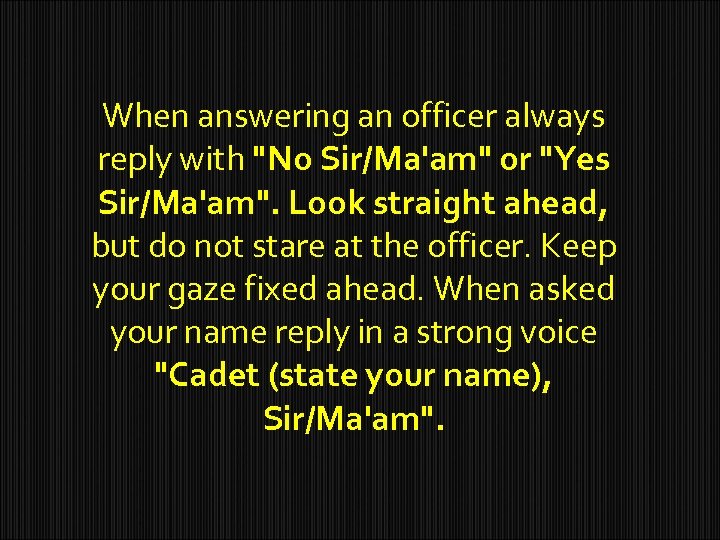 When answering an officer always reply with 