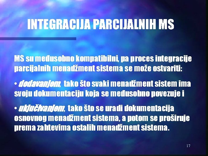 INTEGRACIJA PARCIJALNIH MS MS su međusobno kompatibilni, pa proces integracije parcijalnih menadžment sistema se