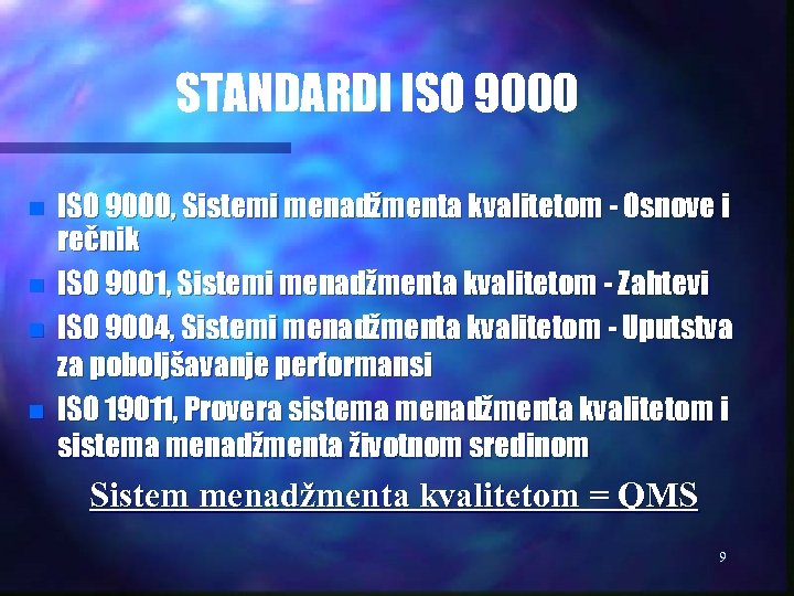 STANDARDI ISO 9000 n n ISO 9000, Sistemi menadžmenta kvalitetom - Osnove i rečnik