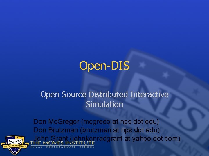 Open-DIS Open Source Distributed Interactive Simulation Don Mc. Gregor (mcgredo at nps dot edu)
