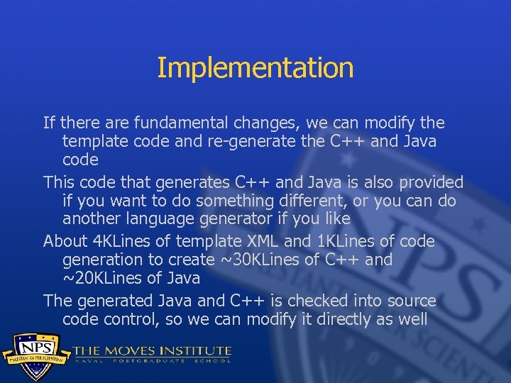 Implementation If there are fundamental changes, we can modify the template code and re-generate