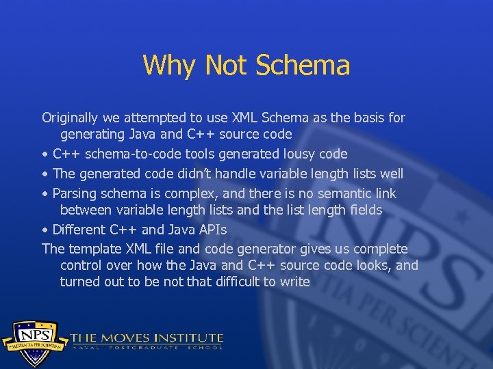 Why Not Schema Originally we attempted to use XML Schema as the basis for
