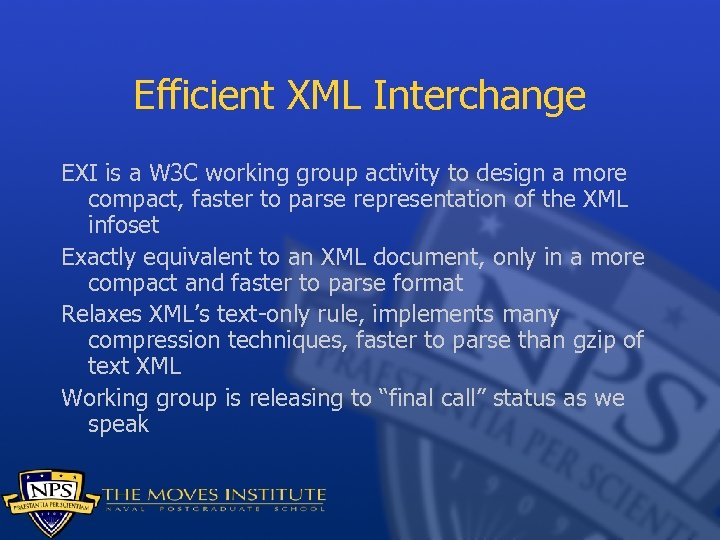 Efficient XML Interchange EXI is a W 3 C working group activity to design