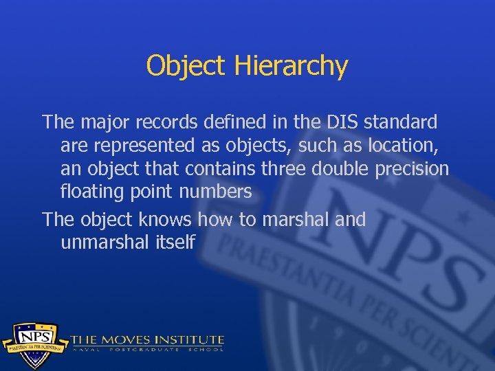Object Hierarchy The major records defined in the DIS standard are represented as objects,