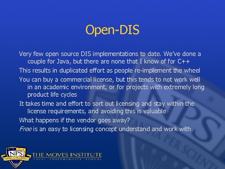 Open-DIS Very few open source DIS implementations to date. We’ve done a couple for