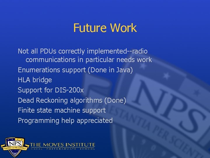 Future Work Not all PDUs correctly implemented--radio communications in particular needs work Enumerations support