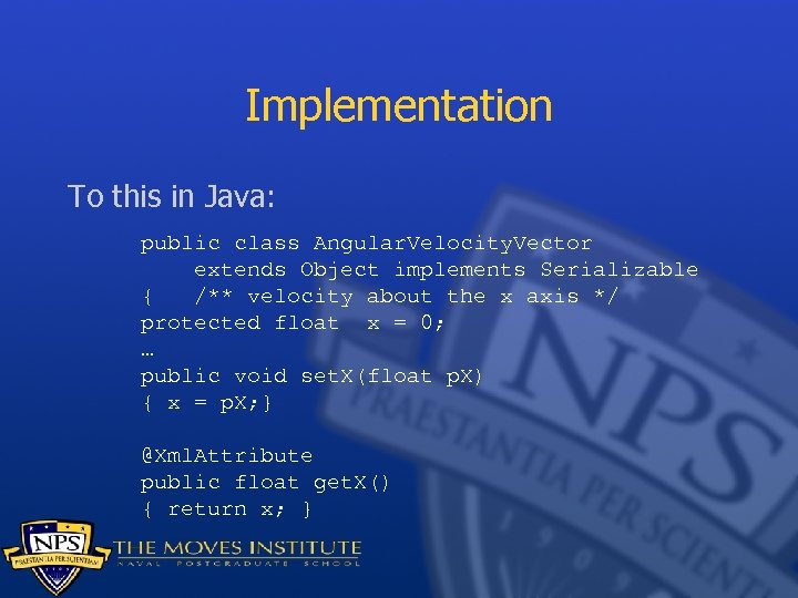 Implementation To this in Java: public class Angular. Velocity. Vector extends Object implements Serializable