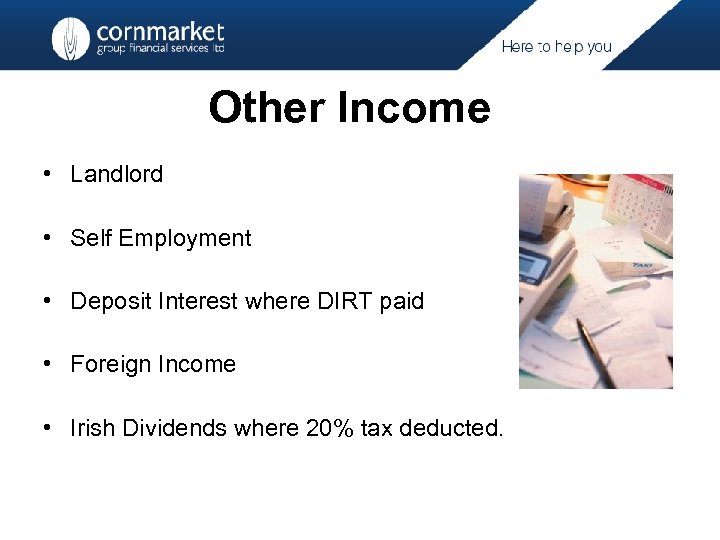 Other Income • Landlord • Self Employment • Deposit Interest where DIRT paid •