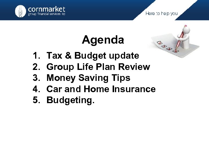Agenda 1. 2. 3. 4. 5. Tax & Budget update Group Life Plan Review