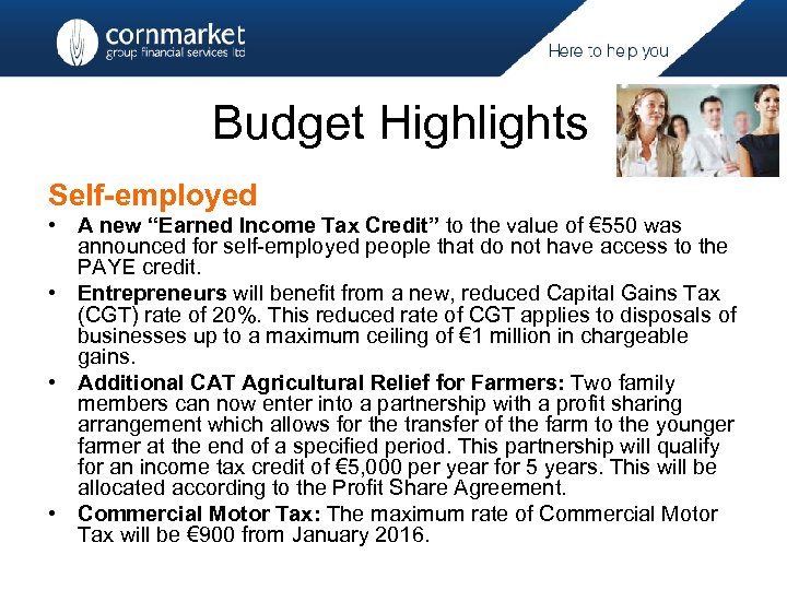 Budget Highlights Self-employed • A new “Earned Income Tax Credit” to the value of
