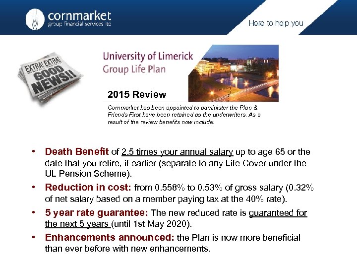 2015 Review Cornmarket has been appointed to administer the Plan & Friends First have