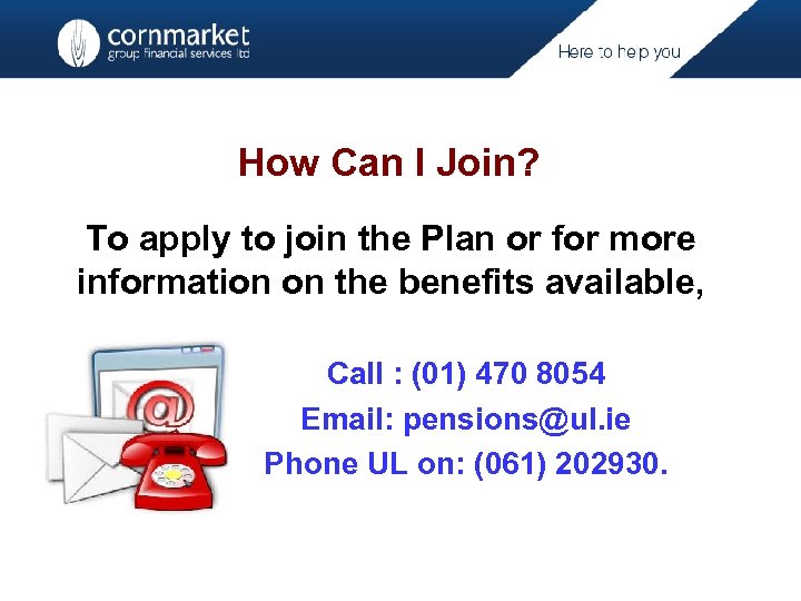How Can I Join? To apply to join the Plan or for more information