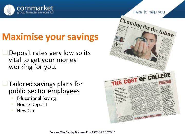 Maximise your savings q Deposit rates very low so its vital to get your