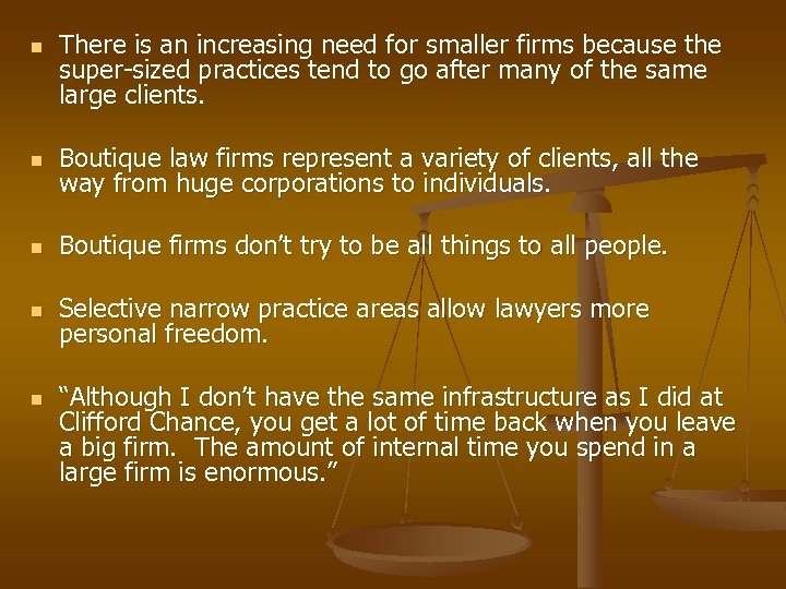 n There is an increasing need for smaller firms because the super-sized practices tend