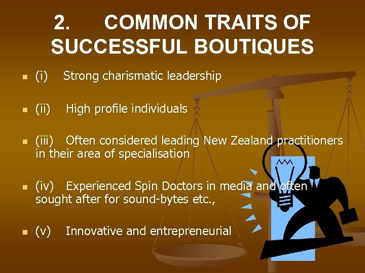 2. COMMON TRAITS OF SUCCESSFUL BOUTIQUES n (i) Strong charismatic leadership n (ii) High
