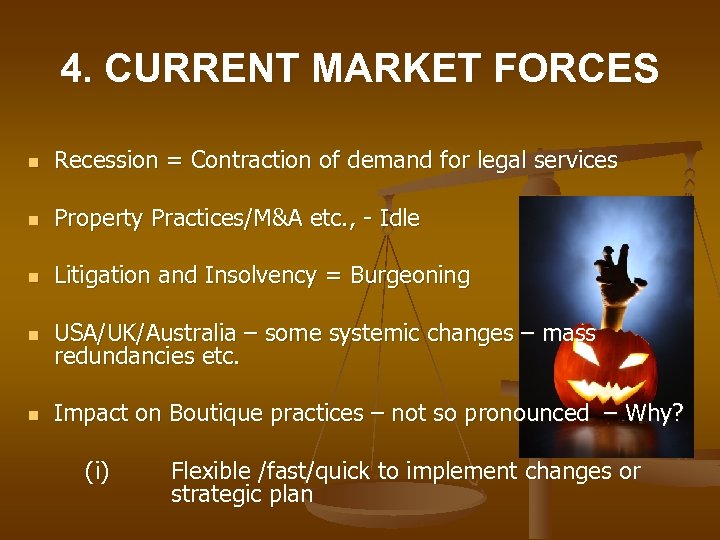 4. CURRENT MARKET FORCES n Recession = Contraction of demand for legal services n