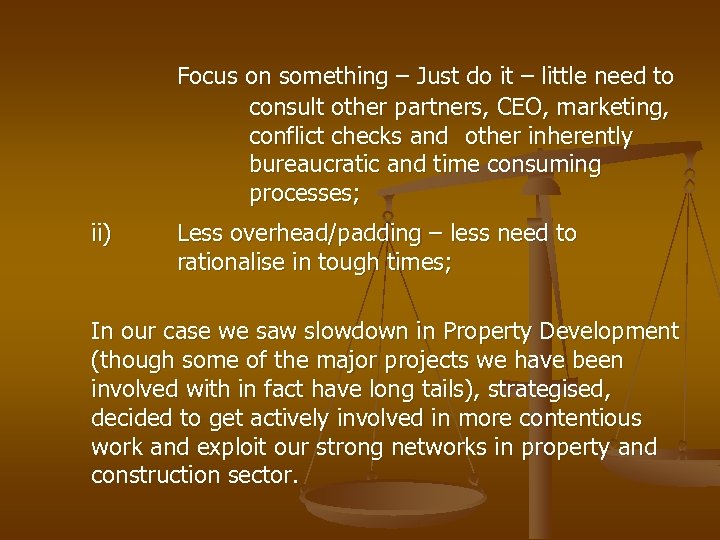 Focus on something – Just do it – little need to consult other partners,