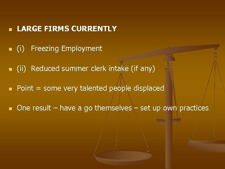n LARGE FIRMS CURRENTLY n (i) Freezing Employment n (ii) Reduced summer clerk intake