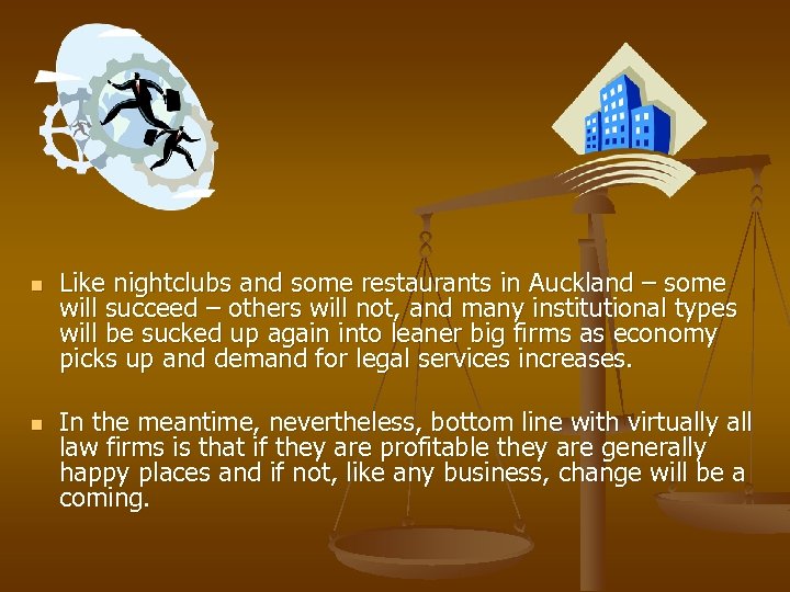 n n Like nightclubs and some restaurants in Auckland – some will succeed –