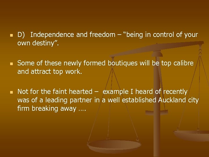 n n n D) Independence and freedom – “being in control of your own