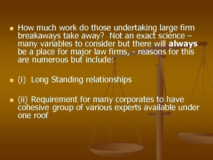 n n n How much work do those undertaking large firm breakaways take away?