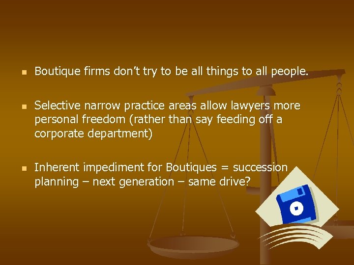 n n n Boutique firms don’t try to be all things to all people.