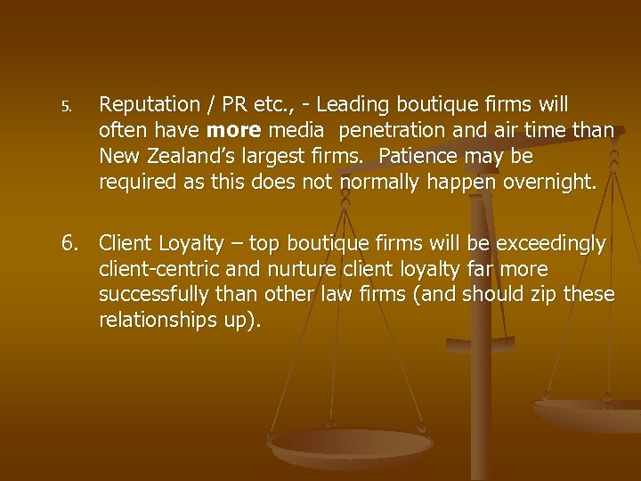 5. Reputation / PR etc. , - Leading boutique firms will often have more